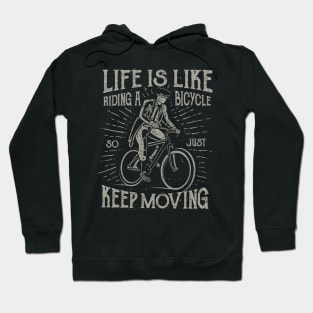 Life Is Like Riding A Bicycle So Just Keep Moving Hoodie